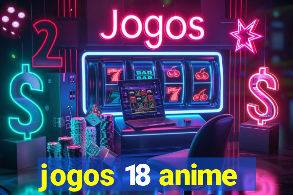 jogos 18 anime